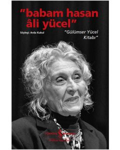 “Babam Hasan Ali Yücel” - “Gülümser Yücel Kitabı”