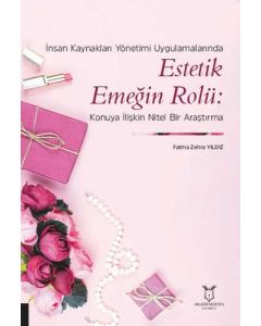 İnsan Kaynakları Yönetimi Uygulamalarında Estetik Emeğin Rolü