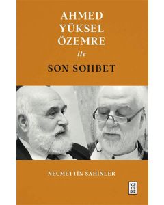 Ahmed Yüksel Özemre ile Son Sohbet
