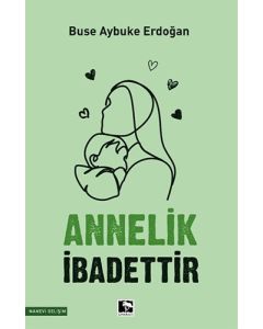 Annelik İbadettir