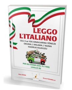 Leggo L'italiano Celi 3 ve YDS Sınavlarına Yönelik Okuma - Anlama - Yazma Hazırlık Kılavuzu