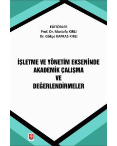 İşletme ve Yönetim Ekseninde Akademik Çalışma ve Değerlendirmeler 
