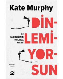 Dinlemiyorsun