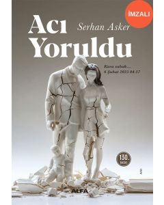 Acı Yoruldu (İmzalı)