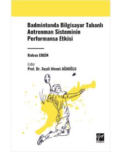 Badmintonda Bilgisayar Tabanlı Antrenman Sisteminin Performansa Etkisi
