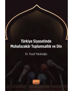 Türkiye Siyasetinde Muhafazakâr Toplumsallık ve Din