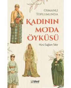 Osmanlı Toplumunda Kadının Moda Öyküsü