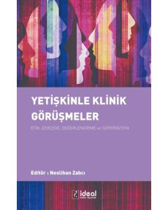 Yetişkinle Klinik Görüşmeler - Etik ÇerçeveDeğerlendirme ve Süpervizyon