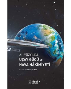 21. Yüzyılda Uzay Gücü ve Hava Hâkimiyeti