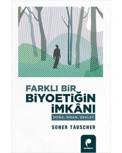 Farklı Bir Biyoetiğin İmkânı