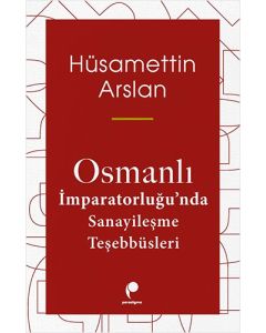 Osmanlı İmparatorluğu'nda Sanayileşme Teşebbüsleri
