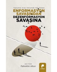 Enformasyon Savaşından Dezenformasyon Savaşına