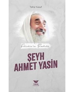 Filistin’in Sembolü - Şeyh Ahmet Yasin