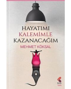 Hayatımı Kalemimle Kazanacağım