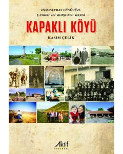 Osmanlı'dan Günümüze Çankırı İli Kurşunlu İlçesi Kapaklı Köyü