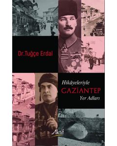 Hikâyeleriyle Gaziantep Yer Adları