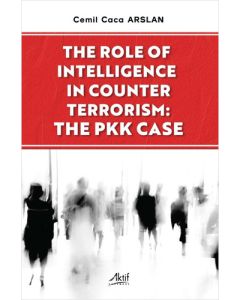 The Role of Intelligence in Counter Terrorism - The PKK Case