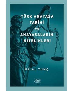 Türk Anayasa Tarihi ve Anayasaların Nitelikleri