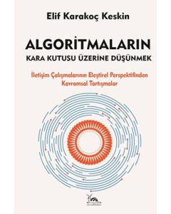 Algoritmaların Kara Kutusu Üzerine Düşünmek