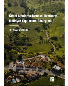 Kırsal Alanlarda Tarımsal Üretim ve Mülkiyet Yapılarının Dönüşümü 