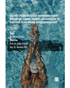 Düzenli Yüzme Egzersizi Yapan Bireylerin Reaksiyon Zamanı Zihinsel Dayanıklılık ve Bazı Zekâ Alanlarının Değerlendirilmesi