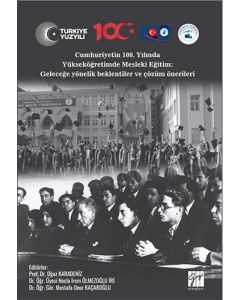 Cumhuriyetin 100. Yılında Yükseköğretimde Mesleki Eğitim - Geleceğe Yönelik Beklentiler Ve Çözüm Önerileri