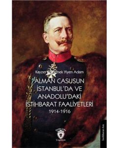 Alman Casusunun İstanbulda Ve Anadoludaki İstihbarat Faaliyetleri