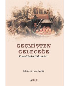 Geçmişten Geleceğe- Kocaeli Müze Çalışmaları