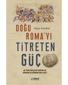 Doğu Roma'yı Titreten Güç 