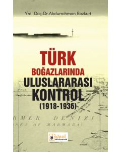 Türk Boğazlarında Uluslararası Kontrol (1918-1936)