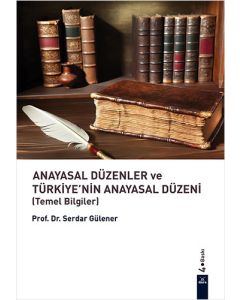 Anayasal Düzenler ve Türkiye’nin Anayasal Düzeni