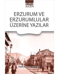 Erzurum ve Erzurumlular Üzerine Yazılar