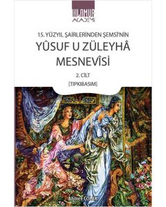15. Yüzyıl Şairlerinden Şemsî'nin Yûsuf u Züleyhâ Mesnevîsi