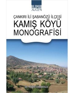 Çankırı İli Şabanözü İlçesi Kamış Köyü Monografisi