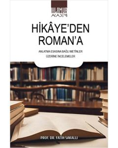 Hikâye’den Roman’a - Anlatma Esasına Bağlı Metinler Üzerine İncelemeler