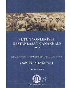 Bütün Yönleriyle Destanlaşan Çanakkale - 1915