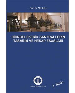 Hidroelektrik Santrallerin Tasarım ve Hesap Esasları