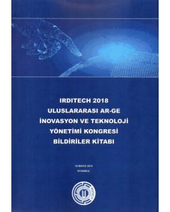 Irditech 2018 Uluslararası Ar-Ge İnovasyon Ve Teknoloji Yönetimi Kongresi Bildiriler Kitabı
