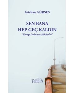 Sen Bana Hep Geç Kaldın
