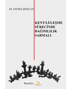 Kentlileşme Sürecinde Bağımlılık Sarmalı