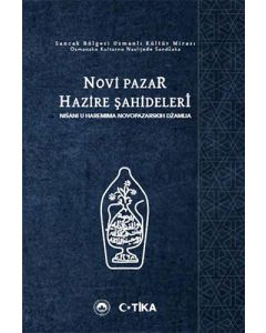 Sancak Bölgesi Osmanlı Kültür Mirası Novi Pazar Hazire Şahideleri (Ciltli)