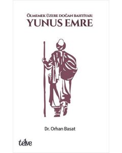 Yunus Emre - Ölmemek Üzere Doğan Bahtiyar
