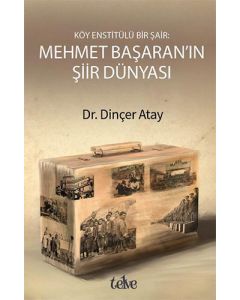 Mehmet Başaran'ın Şiir Dünyası - Köy Enstitülü Bir Şair