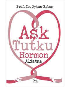 Aşk Tutku Hormon Aldatma