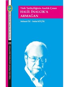 Türk Tarihçiliğinin Asırlık Çınarı Halil İnalcık'a Armağan
