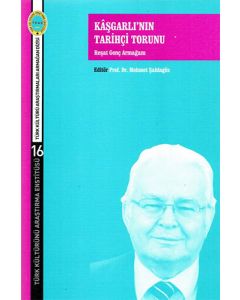 Kâşgarlı'nın Tarihçi Torunu - Reşat Genç Armağanı