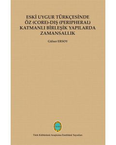 Eski Uygur Türkçesinde Öz - Dış Katmanlı Birleşik Yapılarda Zamansallık