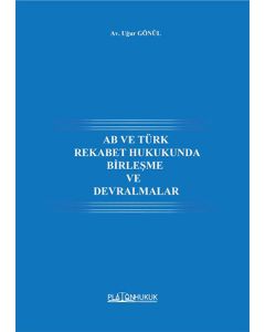AB ve Türk Rekabet Hukukunda Birleşme ve Devralmalar
