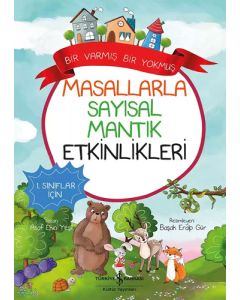 Bir Varmış Bir Yokmuş - Masallarla Sayısal Mantık Etkinlikleri 