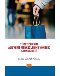 Tüketicilerin Alışveriş Merkezlerine Yönelik Sadakatleri